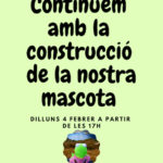4 febrer. Construcció de la nova mascota